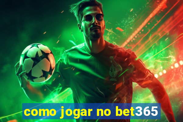 como jogar no bet365