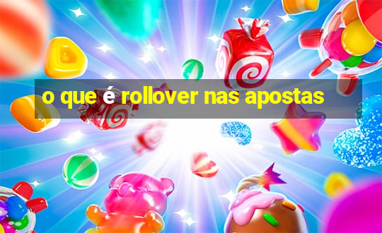 o que é rollover nas apostas