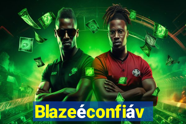 Blazeéconfiável