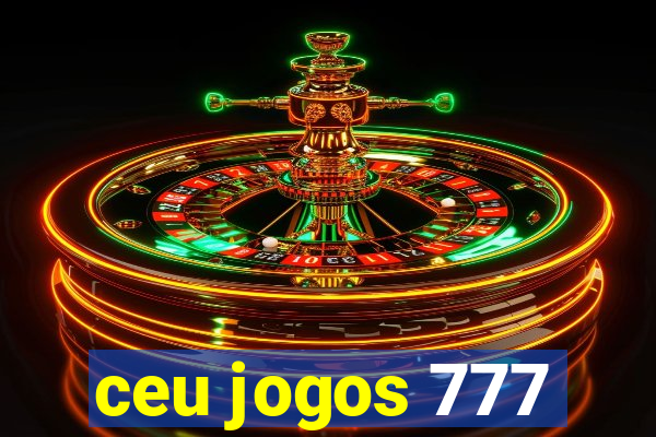 ceu jogos 777