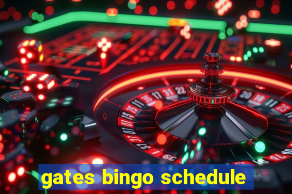 gates bingo schedule