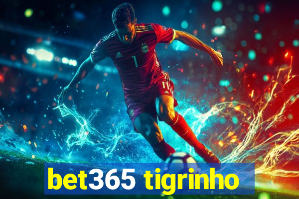 bet365 tigrinho