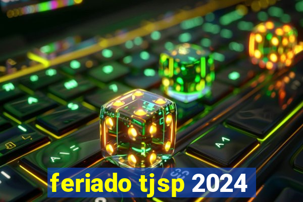 feriado tjsp 2024