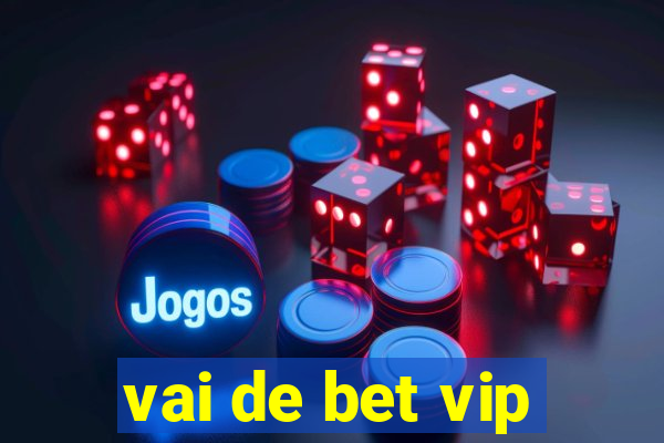 vai de bet vip