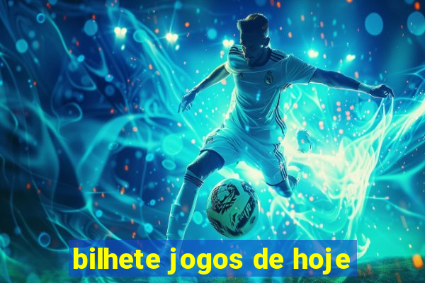 bilhete jogos de hoje