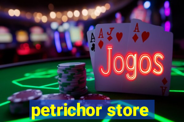 petrichor store