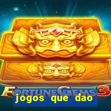 jogos que dao dinheiro rapido