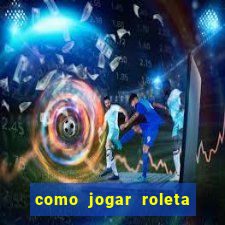 como jogar roleta cassino bet365