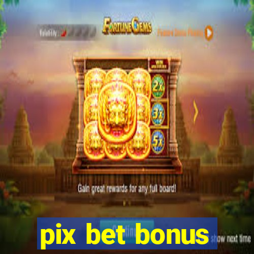 pix bet bonus