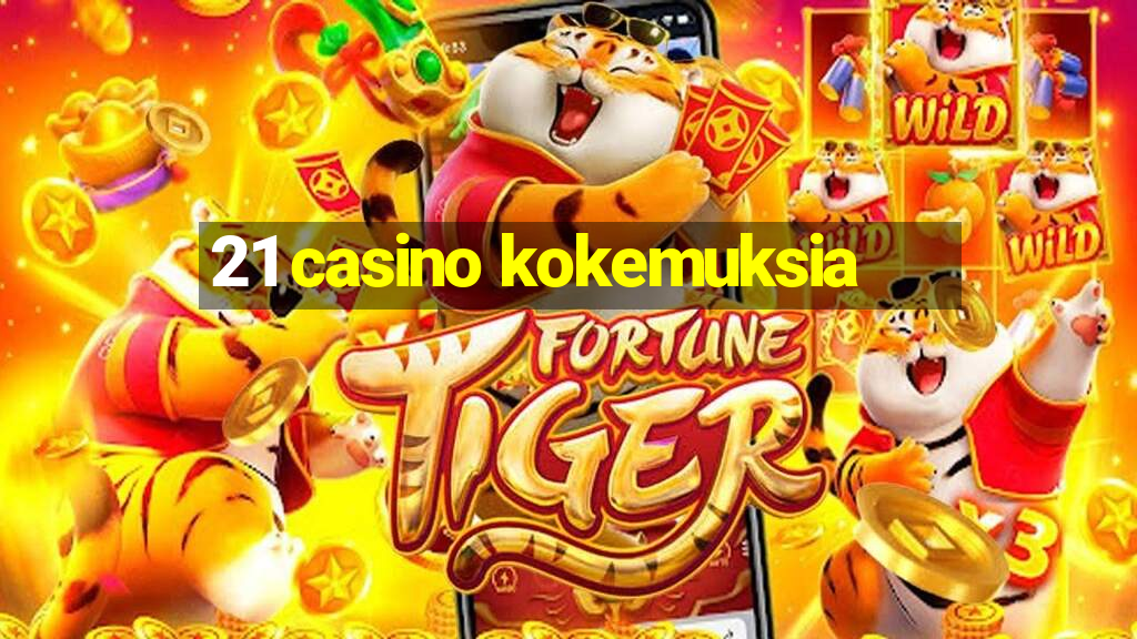 21 casino kokemuksia