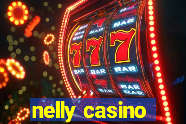 nelly casino