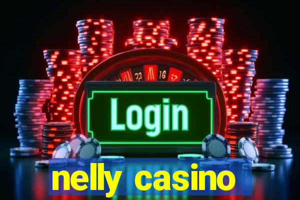 nelly casino