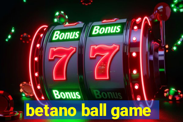 betano ball game