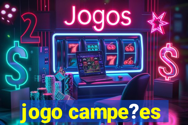 jogo campe?es