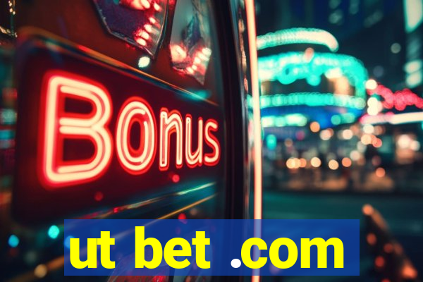 ut bet .com