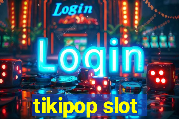 tikipop slot