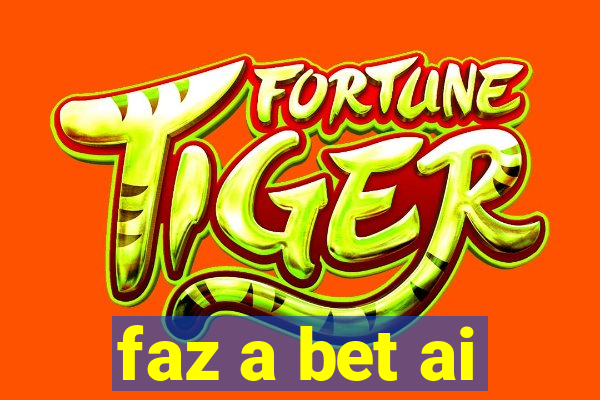 faz a bet ai