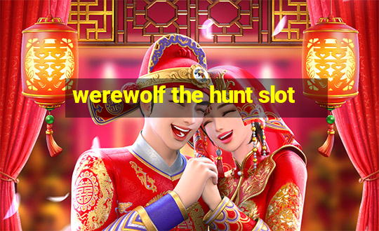 werewolf the hunt slot