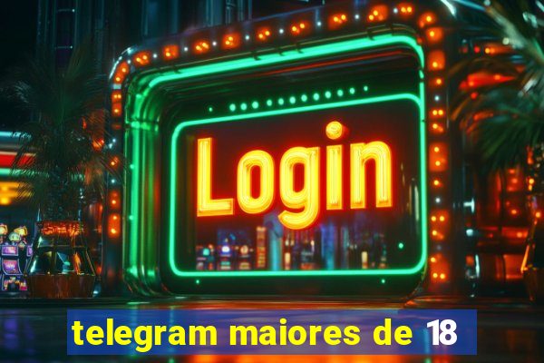 telegram maiores de 18