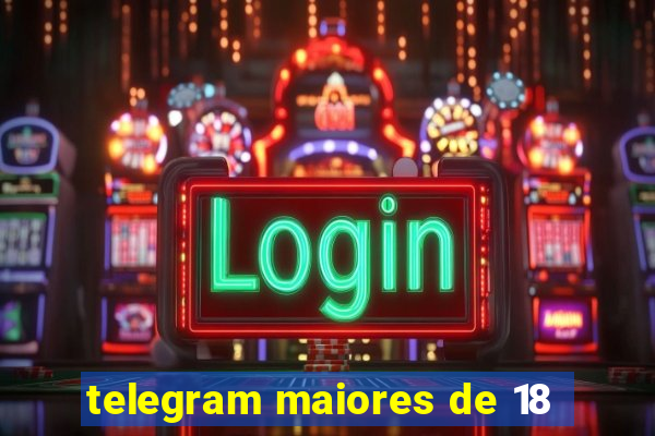 telegram maiores de 18