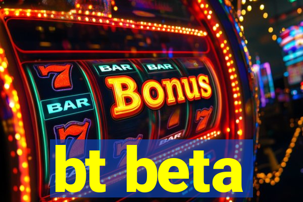 bt beta