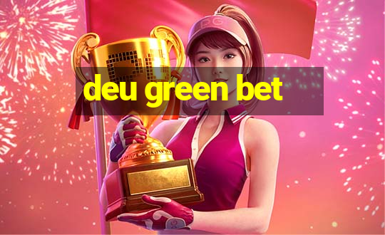 deu green bet