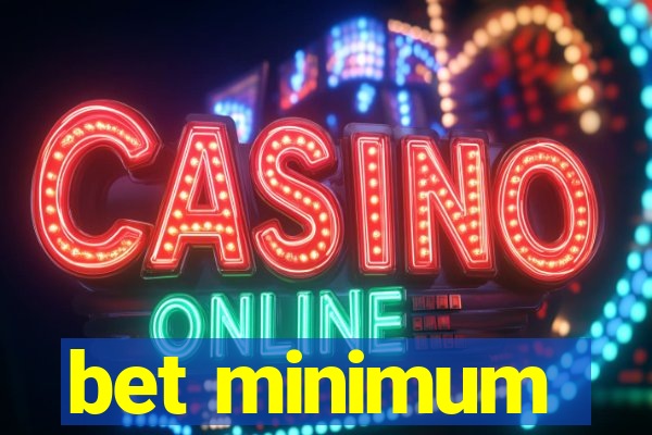 bet minimum