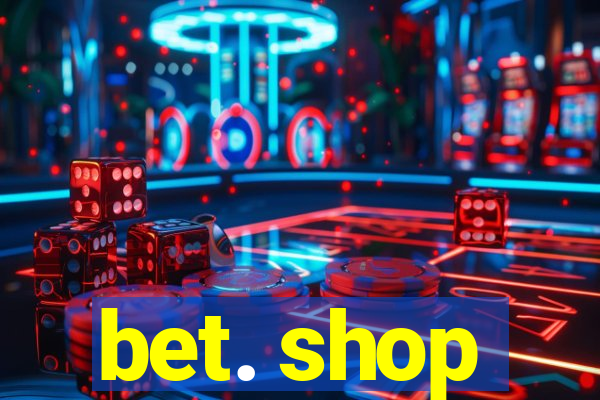 bet. shop