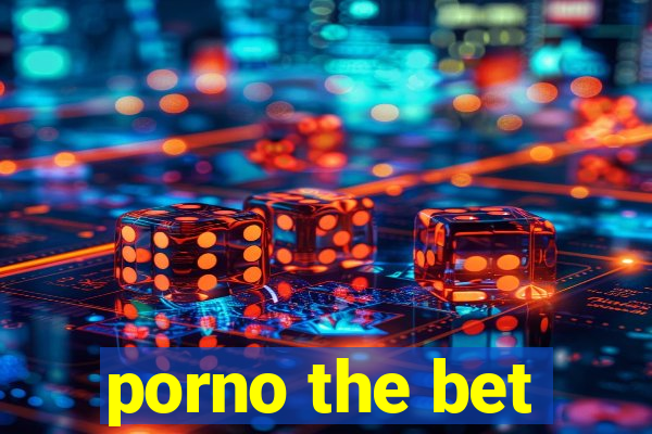 porno the bet