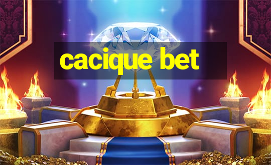 cacique bet