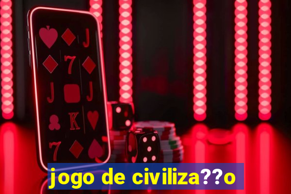 jogo de civiliza??o