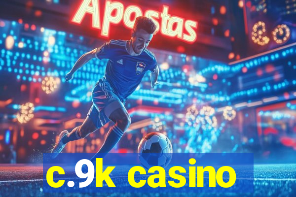 c.9k casino