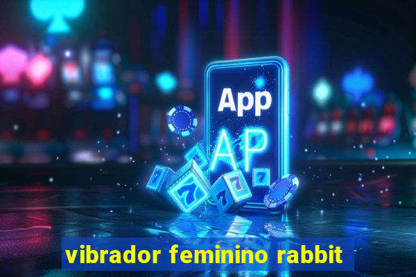 vibrador feminino rabbit