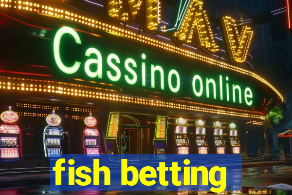 fish betting