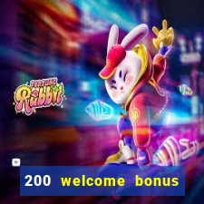 200 welcome bonus online casino