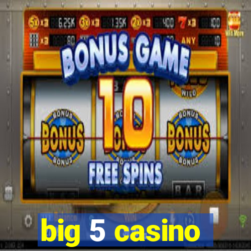 big 5 casino