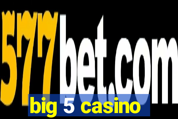 big 5 casino