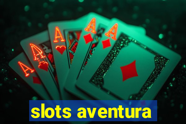 slots aventura