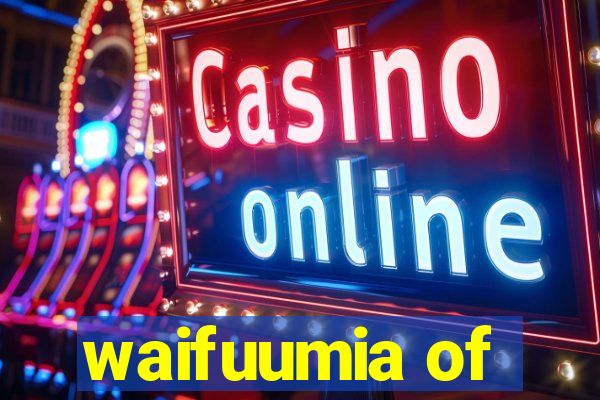 waifuumia of