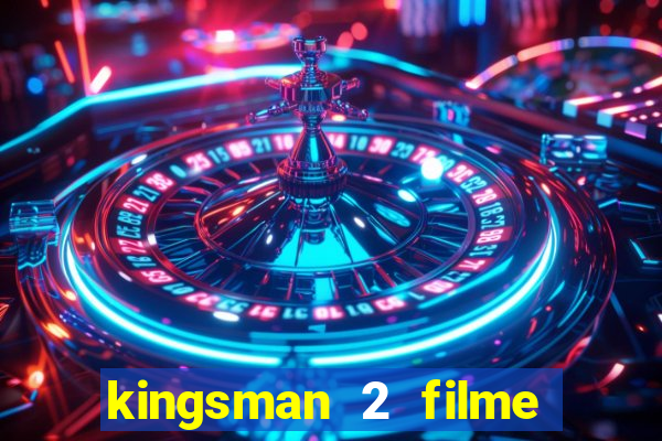 kingsman 2 filme completo dublado superflix