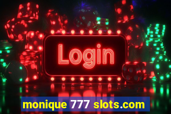 monique 777 slots.com