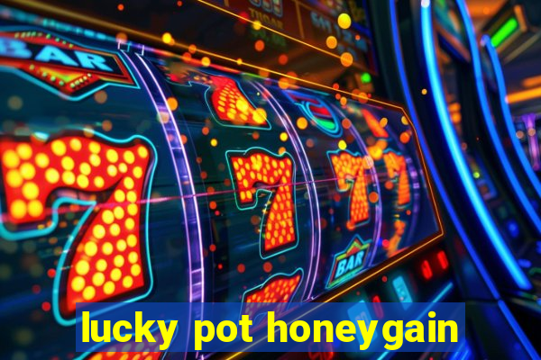 lucky pot honeygain