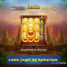 como jogar no spinarium