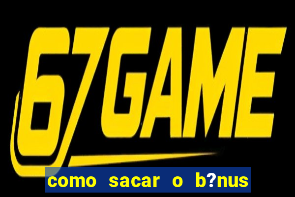 como sacar o b?nus do 9f game