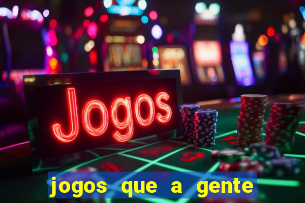 jogos que a gente ganha dinheiro