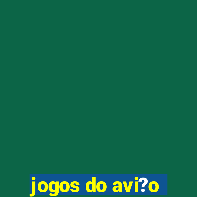 jogos do avi?o