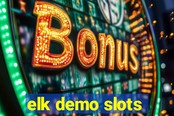 elk demo slots