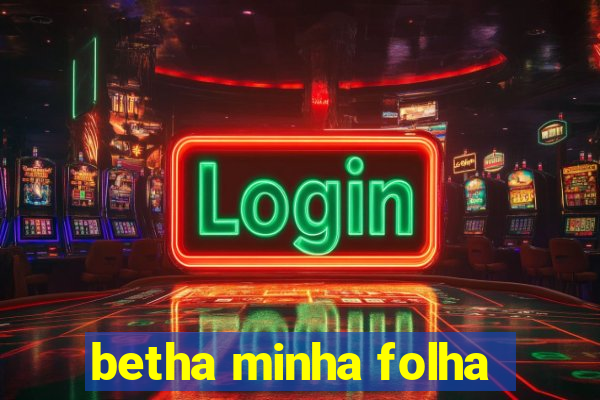 betha minha folha