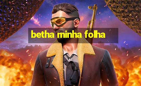 betha minha folha