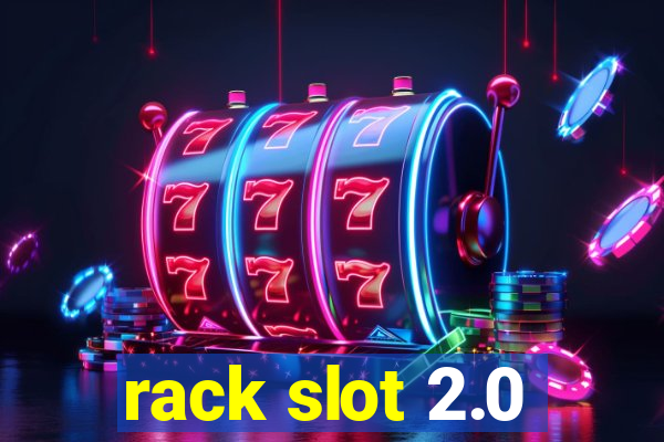 rack slot 2.0